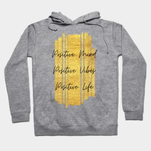 Positive Mind. Positive Vibes. Positive Life. Inspiring Gift Hoodie